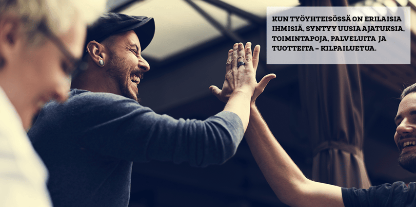 MONIMUOTOISUUS TYÖYHTEISÖSSÄ VOI LUODA HUOMATTAVIA ETUJA MONIMUOTOISUUS TYÖYHTEISÖSSÄ VOI LUODA HUOMATTAVIA ETUJA