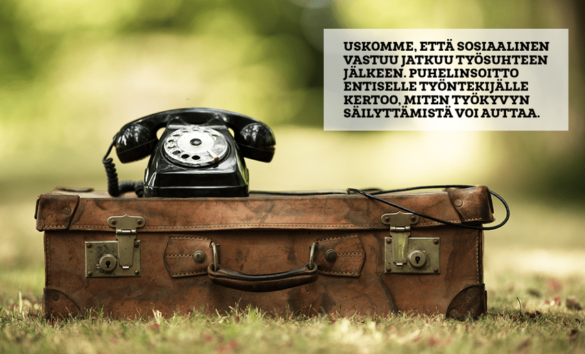 MYÖS ENTISISTÄ TYÖNTEKIJÖISTÄ KANNATTAA PITÄÄ HUOLTA